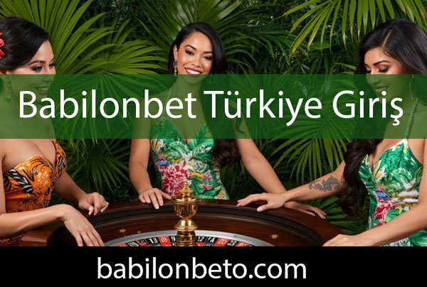 Babilonbet Türkiye giriş adresiyle efektifçe formattadır.